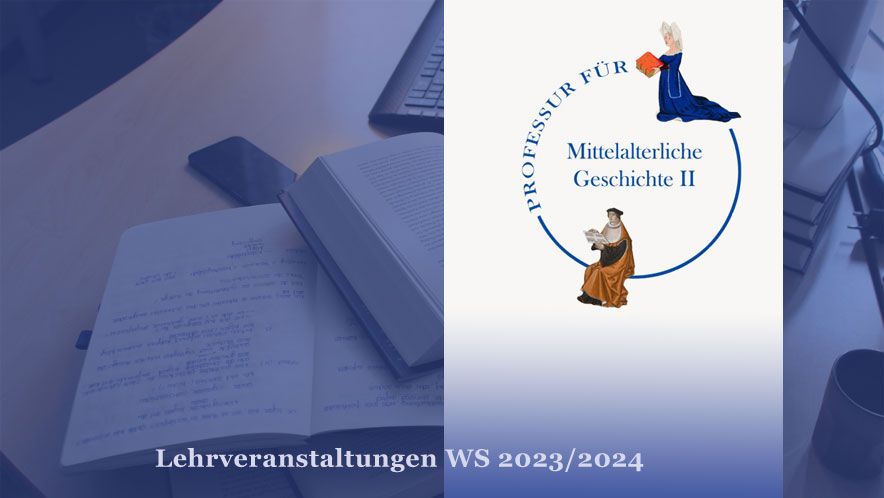 Lehrveranstaltungen WS 2023/24 Mittelalterliche Geschichte II, Prof. Dr. Birgit Studt