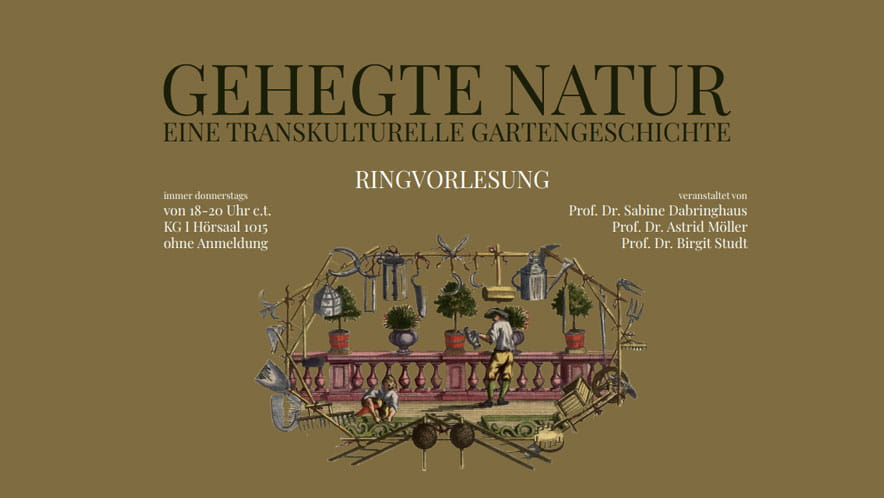 Ringvorlesung SoSe 2024: Die gehegte Natur - eine transkulturelle Gartengeschichte